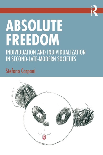 Absolute Freedom: Individuation and Individualization in Second-Late-Modern Societies