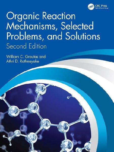 Organic Reaction Mechanisms, Selected Problems, and Solutions: Second Edition
