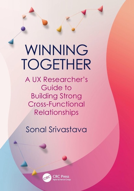 Winning Together: A UX Researchers Guide to Building Strong Cross-Functional Relationships
