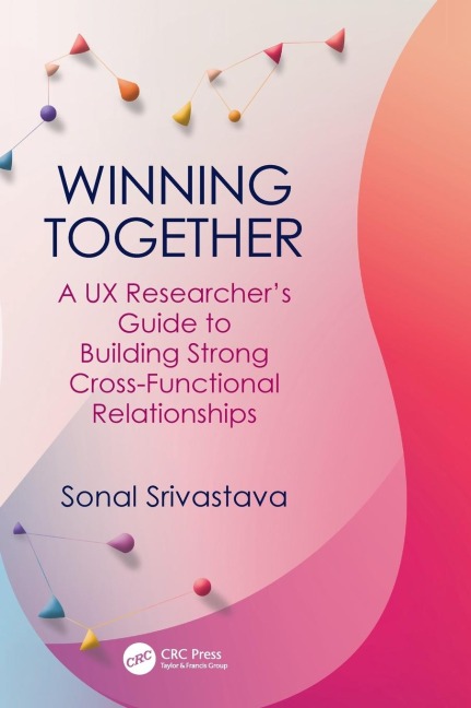 Winning Together: A UX Researchers Guide to Building Strong Cross-Functional Relationships