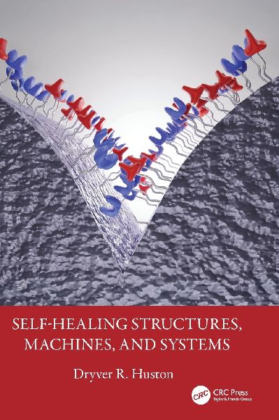 Self-Healing Structures, Machines, and Systems