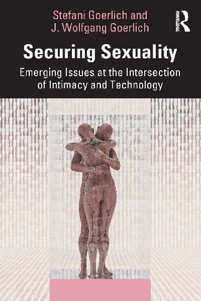 Securing Sexuality: Emerging Issues at the Intersection of Intimacy and Technology
