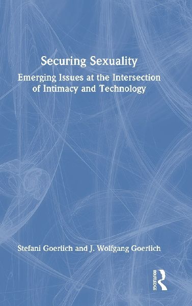 Securing Sexuality: Emerging Issues at the Intersection of Intimacy and Technology