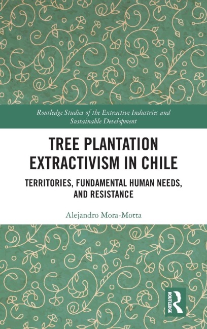 Tree Plantation Extractivism in Chile: Territories, Fundamental Human Needs, and Resistance