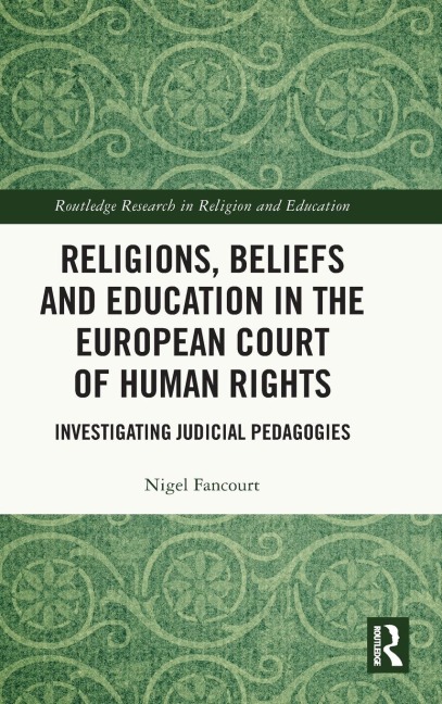 Religions, Beliefs and Education in the European Court of Human Rights: Investigating Judicial Pedagogies