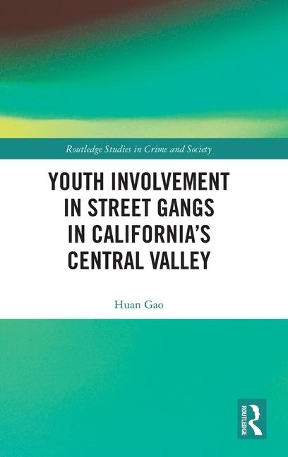 Youth Involvement in Street Gangs in Californias Central Valley