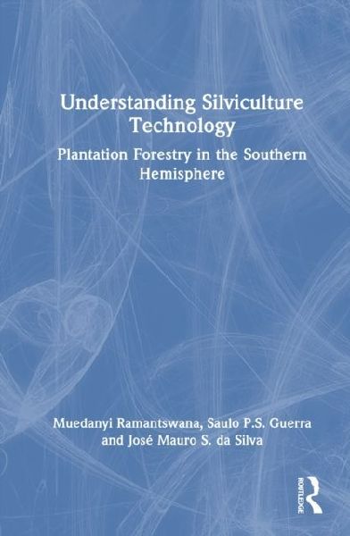 Understanding Silviculture Technology: Plantation Forestry in the Southern Hemisphere