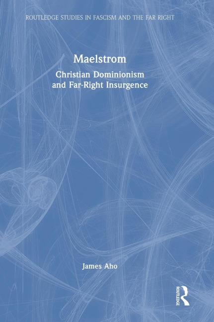 Maelstrom: Christian Dominionism and Far-Right Insurgence