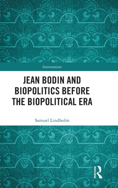 Jean Bodin and Biopolitics Before the Biopolitical Era