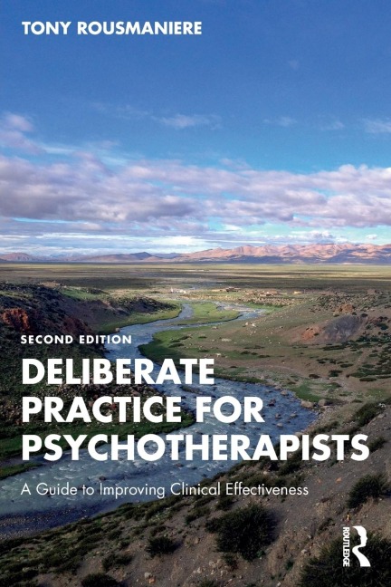 Deliberate Practice for Psychotherapists: A Guide to Improving Clinical Effectiveness