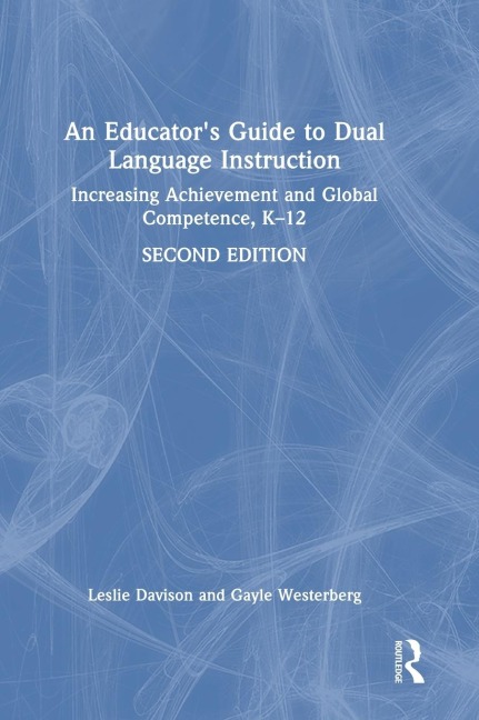 An Educator's Guide to Dual Language Instruction: Increasing Achievement and Global Competence, K-12
