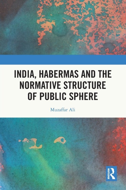 India, Habermas and the Normative Structure of Public Sphere