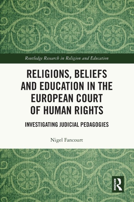 Religions, Beliefs and Education in the European Court of Human Rights: Investigating Judicial Pedagogies