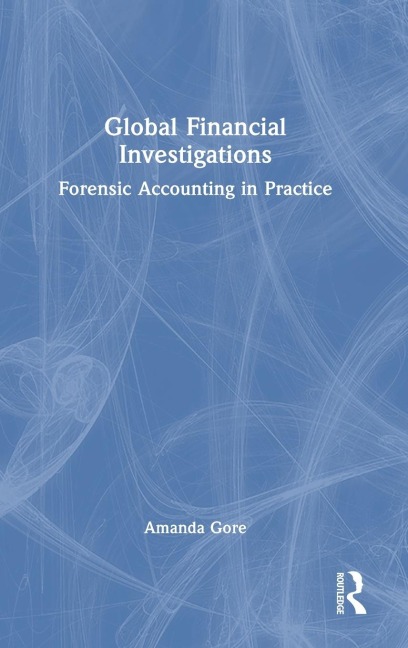 Global Financial Investigations: Forensic Accounting in Practice