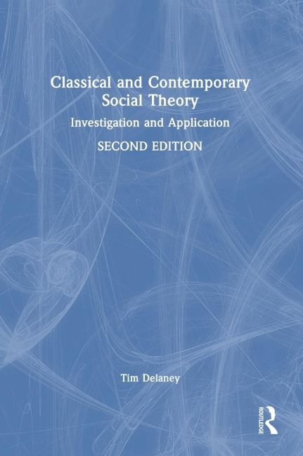 Classical and Contemporary Social Theory: Investigation and Application