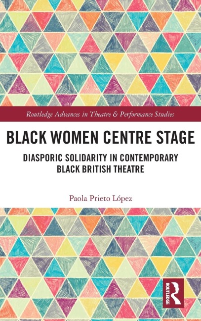 Black Women Centre Stage: Diasporic Solidarity in Contemporary Black British Theatre