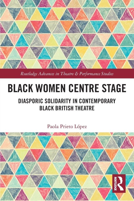 Black Women Centre Stage: Diasporic Solidarity in Contemporary Black British Theatre