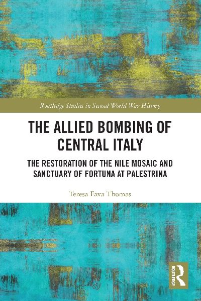 The Allied Bombing of Central Italy: The Restoration of the Nile Mosaic and Sanctuary of Fortuna at Palestrina