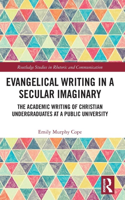 Evangelical Writing in a Secular Imaginary: The Academic Writing of Christian Undergraduates at a Public University