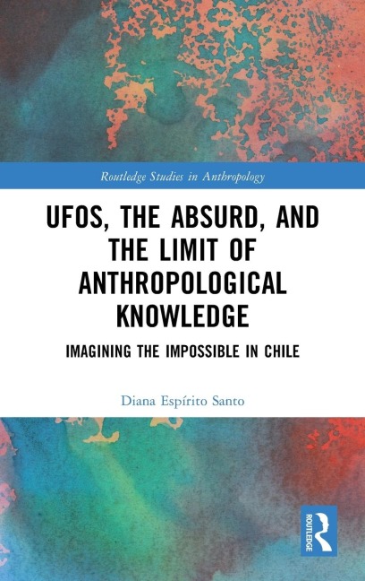UFOs, the Absurd, and the Limit of Anthropological Knowledge: Imagining the Impossible in Chile