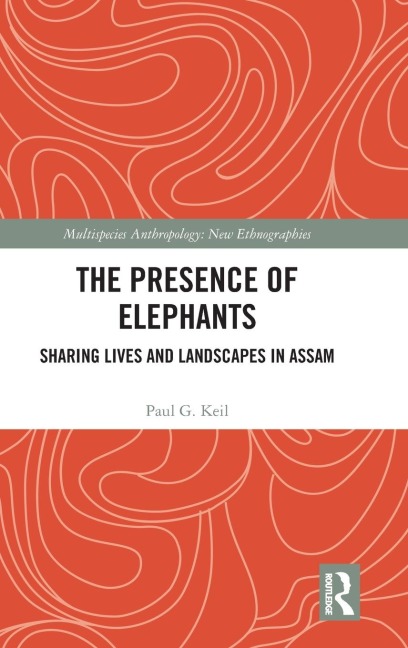 The Presence of Elephants: Sharing Lives and Landscapes in Assam