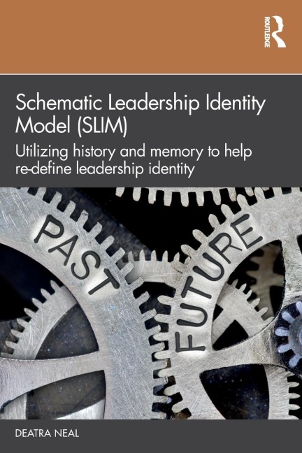 Schematic Leadership Identity Model (SLIM): Utilizing History and Memory to Help Re-define Leadership Identity
