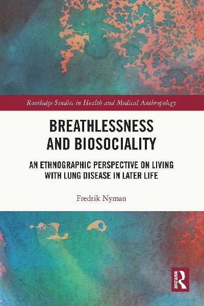 Breathlessness and Biosociality: An Ethnographic Perspective on Living with Lung Disease in Later Life