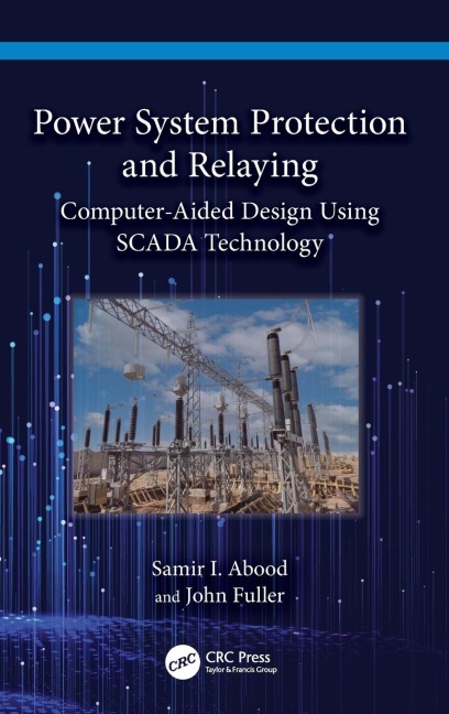 Power System Protection and Relaying: Computer-Aided Design Using SCADA Technology