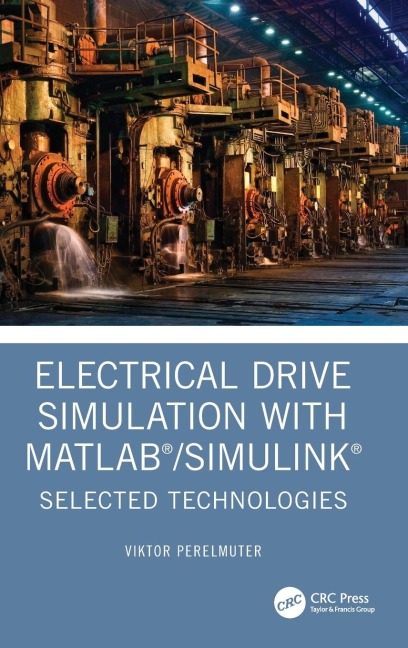 Electrical Drive Simulation with MATLAB/Simulink: Selected Technologies