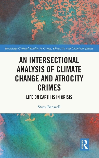An Intersectional Analysis of Climate Change and Atrocity Crimes: Life on Earth is in Crisis