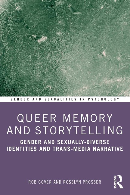 Queer Memory and Storytelling: Gender and Sexually-Diverse Identities and Trans-Media Narrative