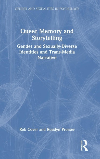 Queer Memory and Storytelling: Gender and Sexually-Diverse Identities and Trans-Media Narrative
