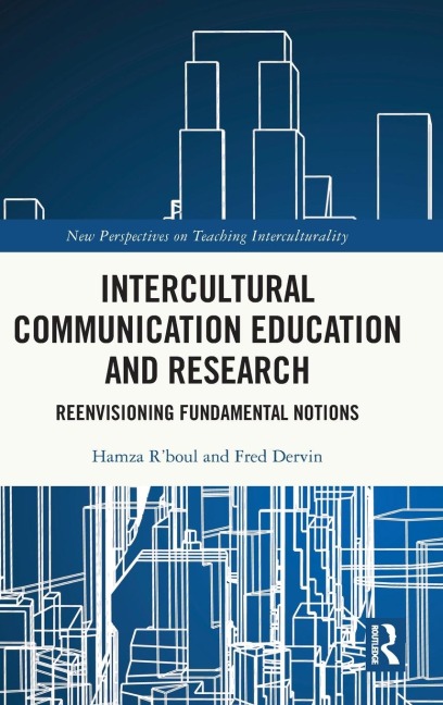 Intercultural Communication Education and Research: Reenvisioning Fundamental Notions
