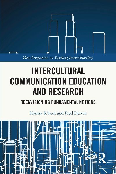 Intercultural Communication Education and Research: Reenvisioning Fundamental Notions