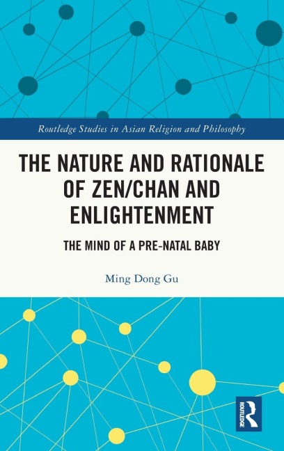 The Nature and Rationale of Zen/Chan and Enlightenment: The Mind of a Pre-Natal Baby