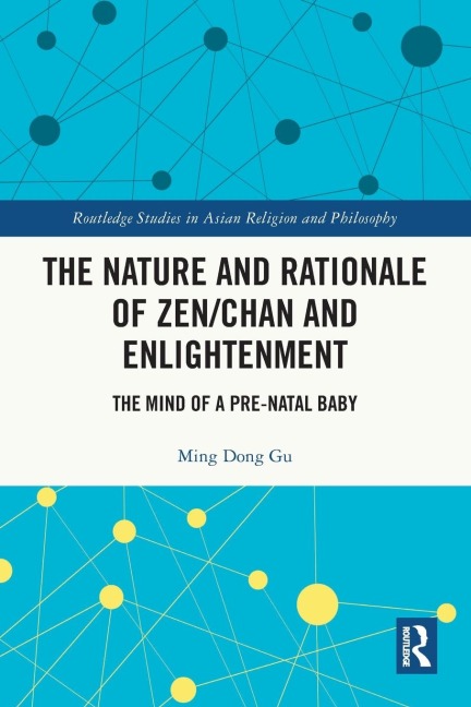 The Nature and Rationale of Zen/Chan and Enlightenment: The Mind of a Pre-Natal Baby