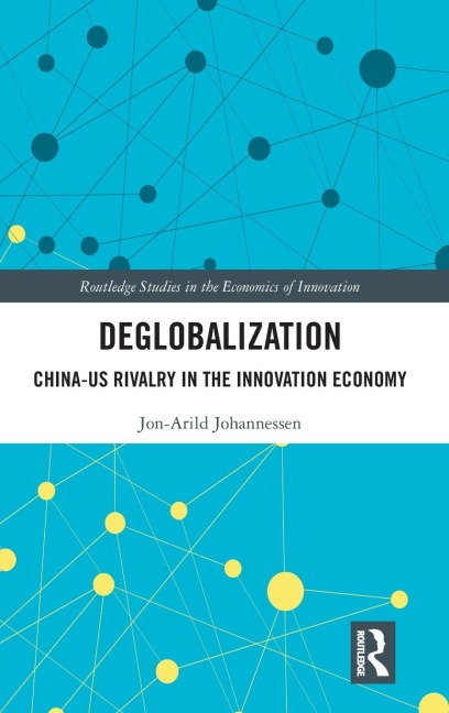 Deglobalization: China-US Rivalry in the Innovation Economy