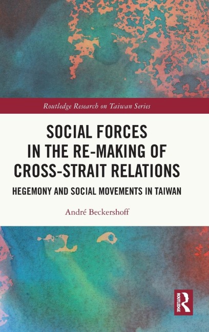 Social Forces in the Re-Making of Cross-Strait Relations: Hegemony and Social Movements in Taiwan
