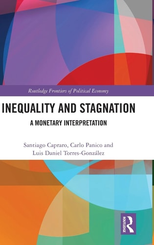 Inequality and Stagnation: A Monetary Interpretation (Routledge Frontiers of Political Economy)