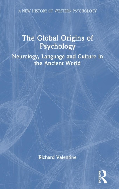 The Global Origins of Psychology: Neurology, Language and Culture in the Ancient World
