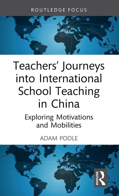 Teachers Journeys into International School Teaching in China: Exploring Motivations and Mobilities