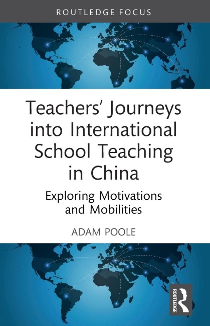 Teachers' Journeys into International School Teaching in China: Exploring Motivations and Mobilities