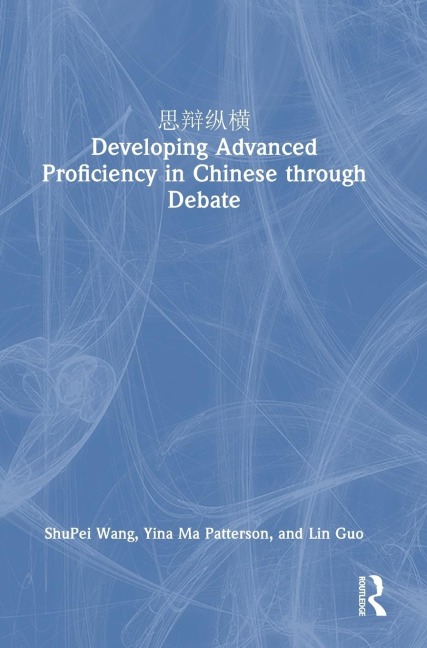 &#24605;&#36777;&#32437;&#27178; Developing Advanced Proficiency in Chinese Through Debate