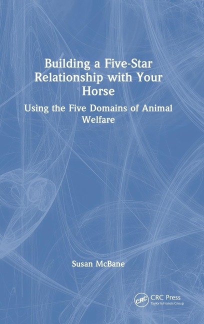 Building a Five-Star Relationship with Your Horse: Using the Five Domains of Animal Welfare