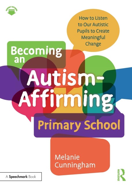 Becoming an Autism-Affirming Primary School: How to Listen to Our Autistic Pupils to Create Meaningful Change