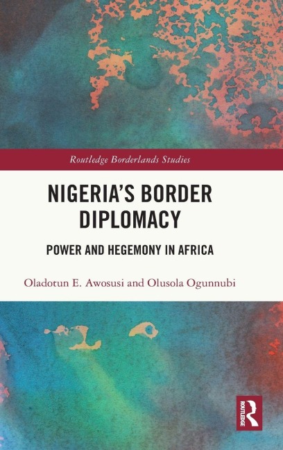 Nigerias Border Diplomacy: Power and Hegemony in Africa