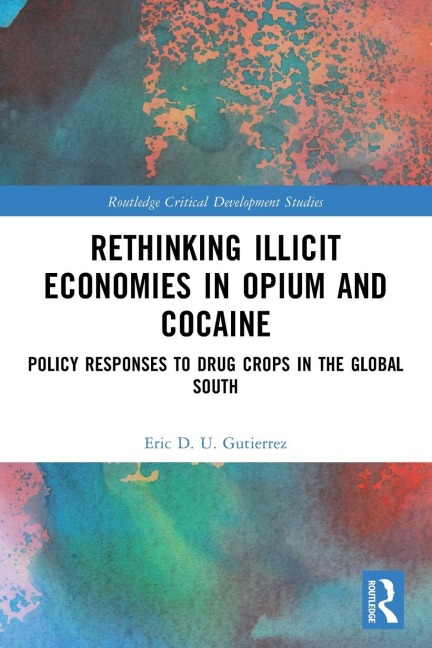 Rethinking Illicit Economies in Opium and Cocaine: Policy Responses to Drug Crops in the Global South