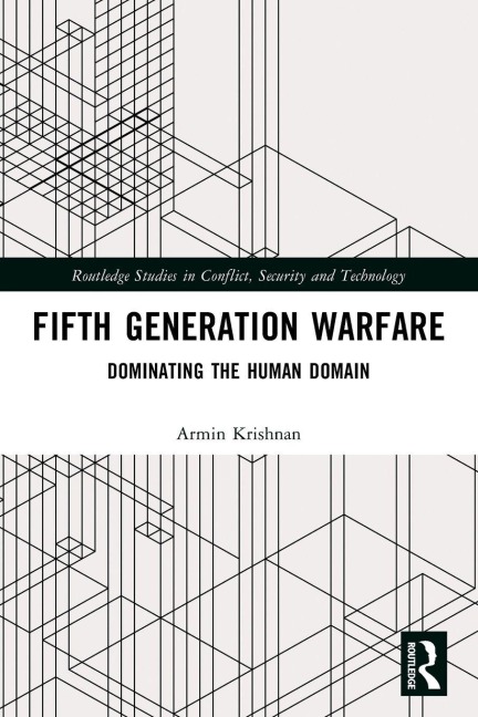 Fifth Generation Warfare: Dominating the Human Domain