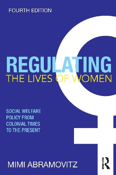 Regulating the Lives of Women: Social Welfare Policy from Colonial Times to the Present