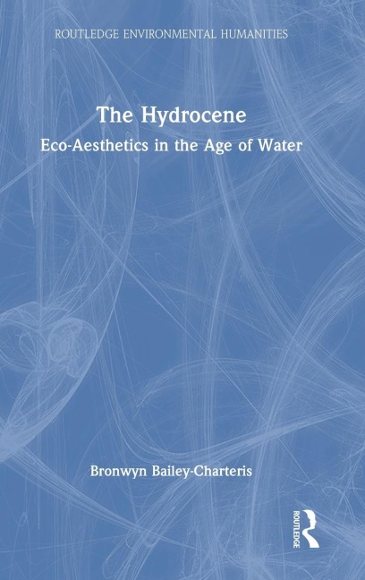 The Hydrocene: Eco-Aesthetics in the Age of Water